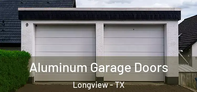  Aluminum Garage Doors Longview - TX