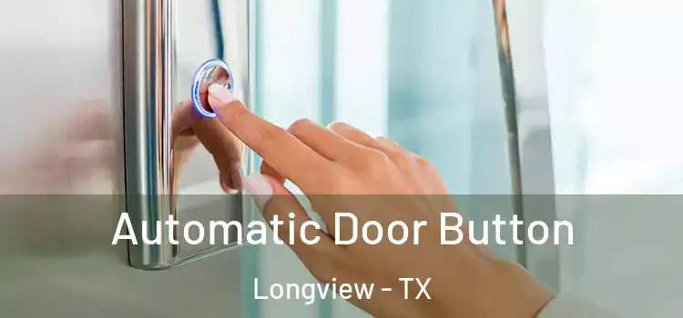 Automatic Door Button Longview - TX