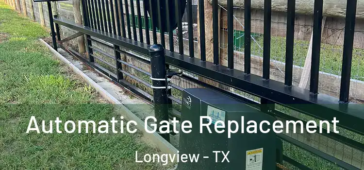 Automatic Gate Replacement Longview - TX