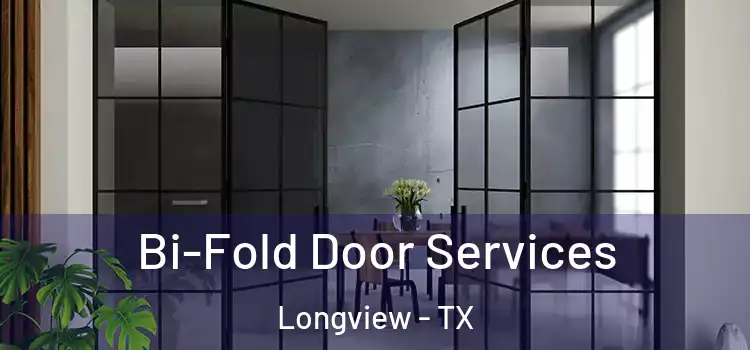 Bi-Fold Door Services Longview - TX