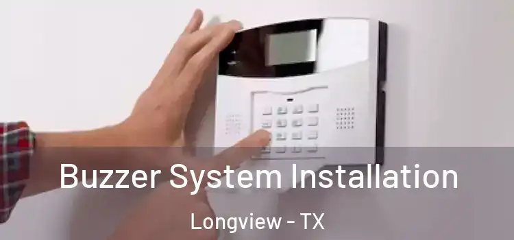 Buzzer System Installation Longview - TX
