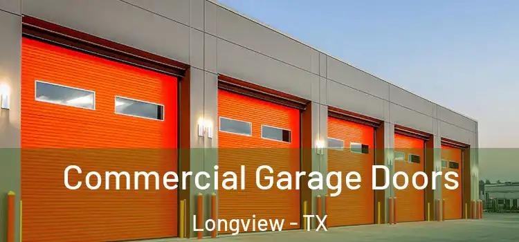  Commercial Garage Doors Longview - TX