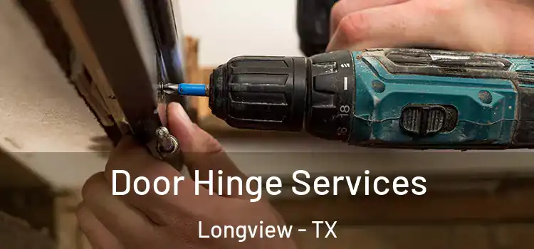  Door Hinge Services Longview - TX