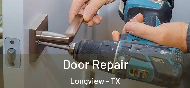 Door Repair Longview - TX