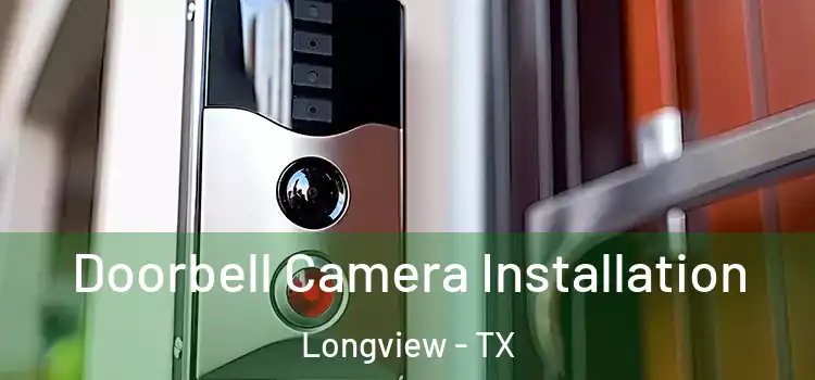  Doorbell Camera Installation Longview - TX