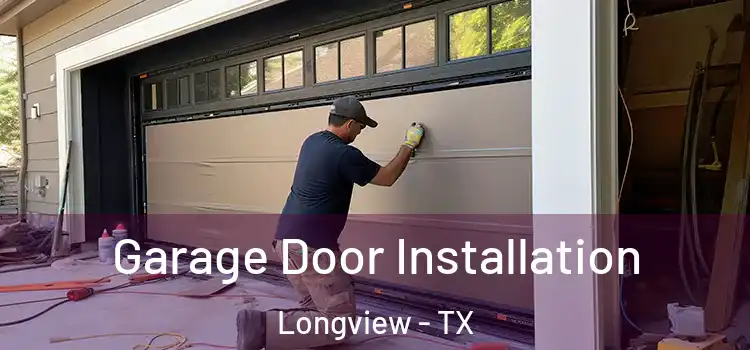  Garage Door Installation Longview - TX
