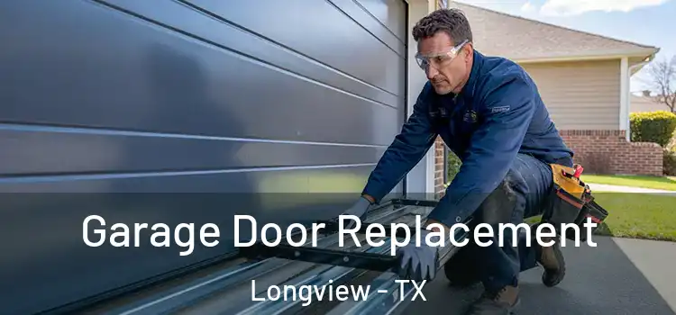  Garage Door Replacement Longview - TX