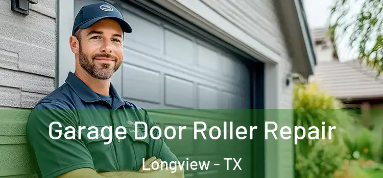  Garage Door Roller Repair Longview - TX