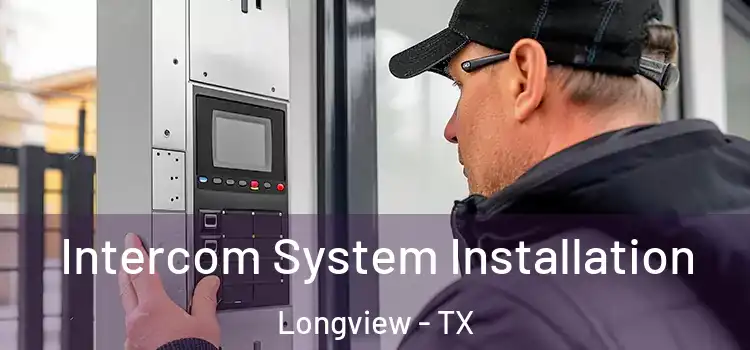 Intercom System Installation Longview - TX