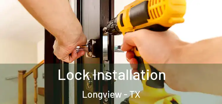 Lock Installation Longview - TX