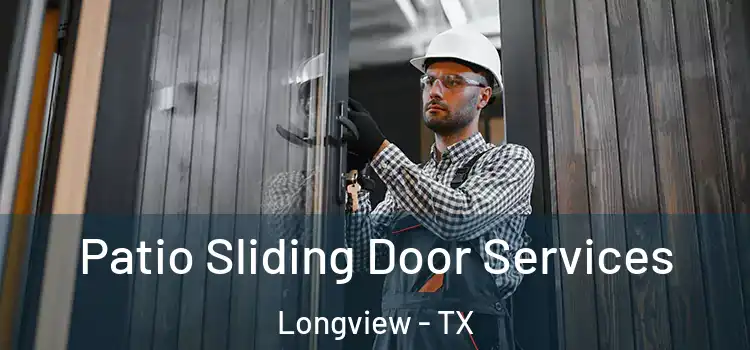 Patio Sliding Door Services Longview - TX