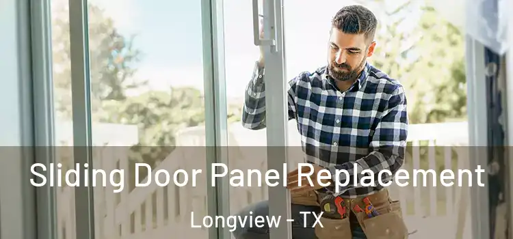  Sliding Door Panel Replacement Longview - TX