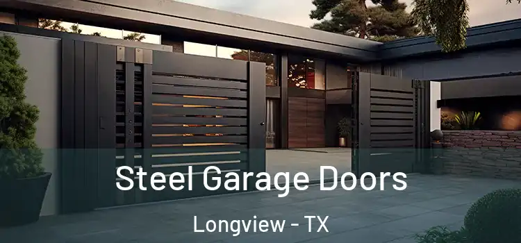 Steel Garage Doors Longview - TX