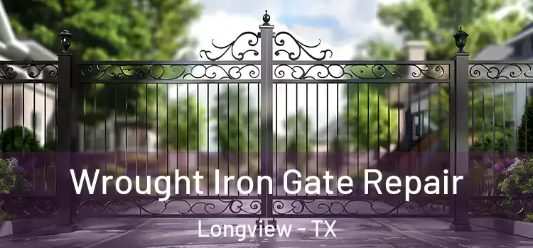 Wrought Iron Gate Repair Longview - TX